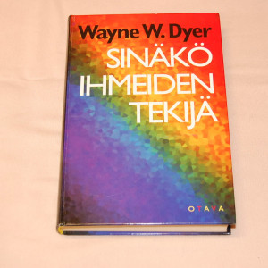 Wayne W. Dyer Sinäkö ihmeiden tekijä